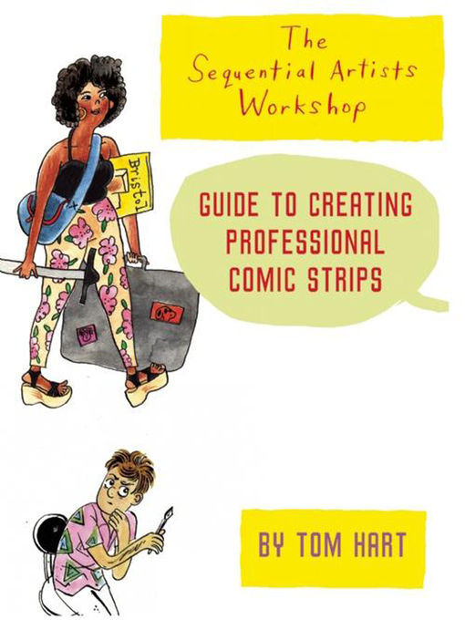 Title details for The Sequential Artists Workshop Guide to Creating Professional Comic Strips by Tom Hart - Available